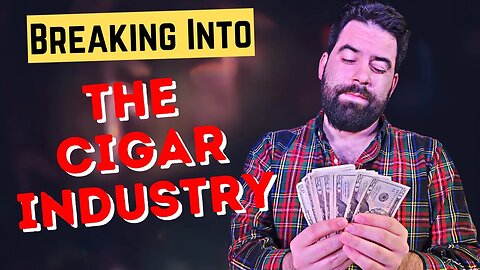 The Cheapest Way to Get into the Cigar Industry