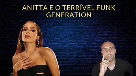 Anitta e o caos chamado Funk generation