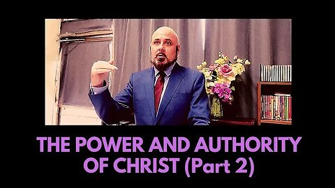 THE POWER AND AUTHORITY OF CHRIST (Part 2)