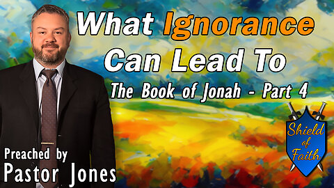What Ignorance Can Lead To (Pastor Jones) Wednesday-PM