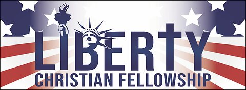 Liberty Christian Fellowship Church-Be a Better Disciple of Christ