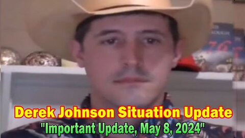 Derek Johnson Situation Update: "Derek Johnson Important Update, May 8, 2024"