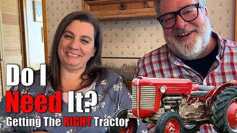What Is The Right Tractor For Me? | Do I Need One | Big Family Homestead