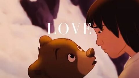 Brother Bear Tribute: Love