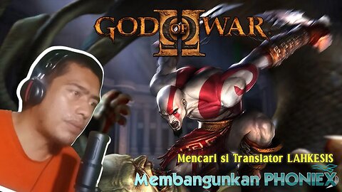 Mencari si Translator membangunkan Phoniex | God Of War II (Part 4)