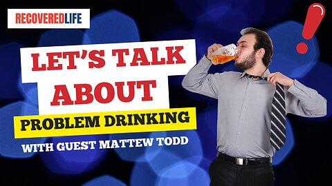 Let's Talk About Problem Drinking