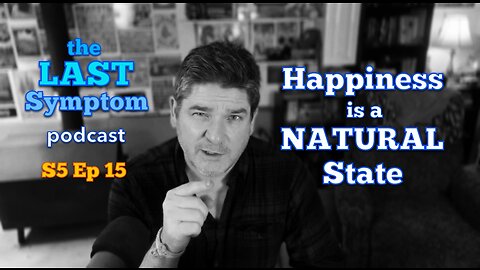 S5 Ep 15: Happiness is a Natural State