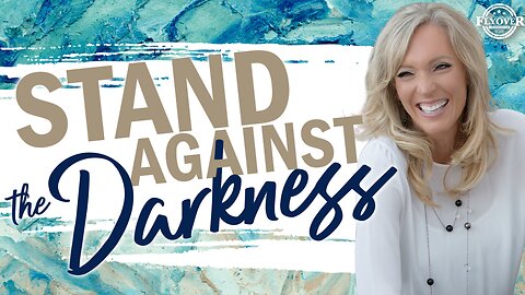 Prophecies | STAND AGAINST DARKNESS - The Prophetic Report with Stacy Whited