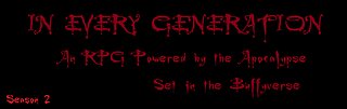 In Every Generation - Powered by the Apocalypse set in the Buffyverse [s02e04 - "At What Cost?"]