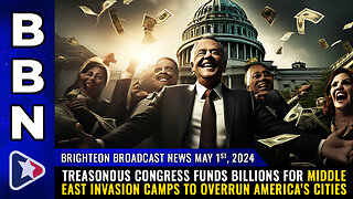 BBN, May 1, 2024 – Treasonous Congress funds BILLIONS for Middle East INVASION CAMPS...