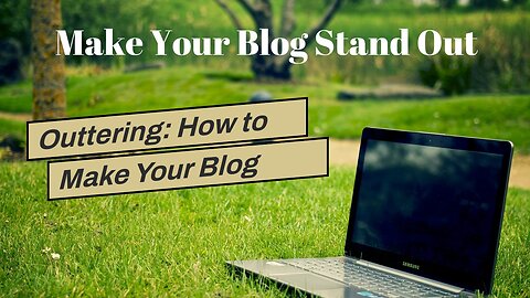 Outtering: How to Make Your Blog Stand Out from the Pack