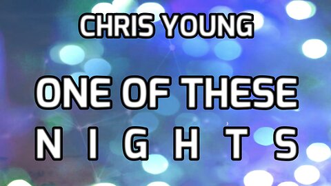 🔴 CHRIS YOUNG - ONE OF THESE NIGHTS (LYRICS)