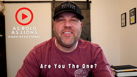 Are You The One? | AS BOLD AS LIONS DEVOTIONAL | March 13, 2023