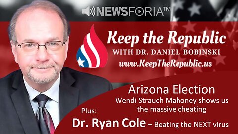 Wendi Strauch Mahoney explains AZ Election Cheating, PLUS Dr. Cole on combatting the NEXT plandemic
