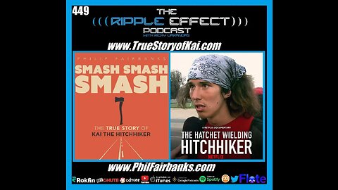 The Ripple Effect Podcast #449 (Phil Fairbanks | The True Story of Kai The Hitchhiker)