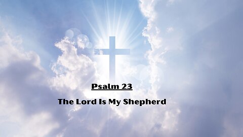 Psalm 23 The Lord Is My Shepherd