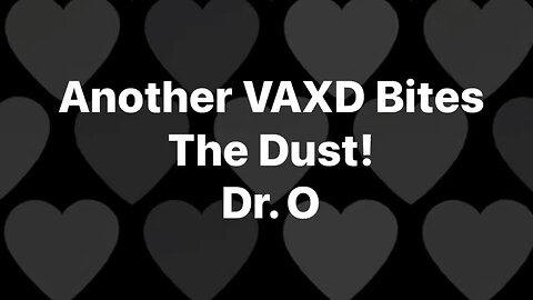 Dr. O Another Vaxd Bites The Dust