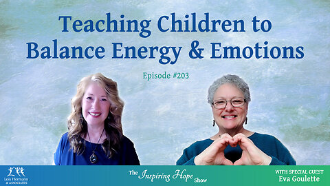 Teaching Children to Balance Energy & Emotions with Eva Goulette - Inspiring Hope #203