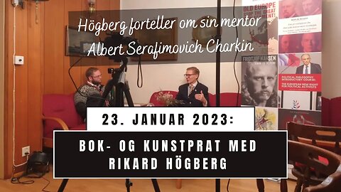 Högberg forteller om sin mentor Albert Serafimovich Charkin