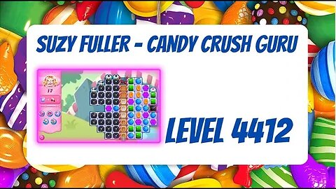 Candy Crush Level 4412 Talkthrough, 17 Moves 0 Boosters from Suzy Fuller, Your Candy Crush Guru