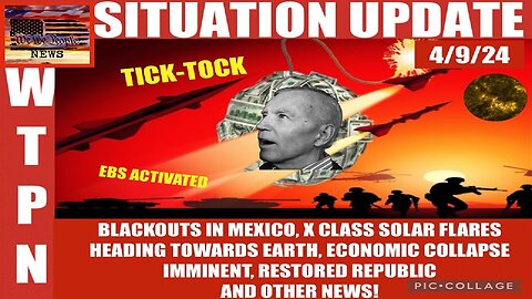Situation Update: Tick-Toc! EBS Activated! Blackouts In Mexico! X-Class Solar Flares Heading Towards Earth! Economic Collapse Imminent!