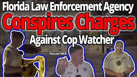 Florida Agency Conspires Charges Against Cop Watcher