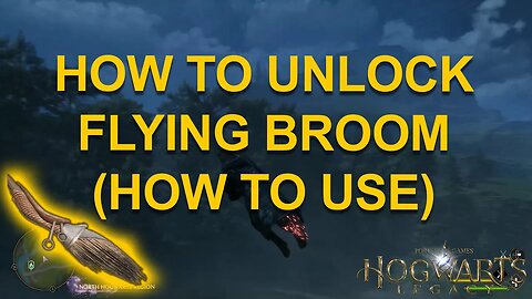 How To Unlock The Flying Broom (How To Use - All Platforms) - Hogwarts Legacy