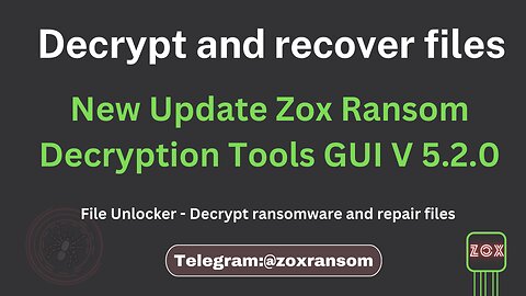 New Update Zox Ransom Decryption Tools GUI V 5.4.0 - Decrypt and repair Files
