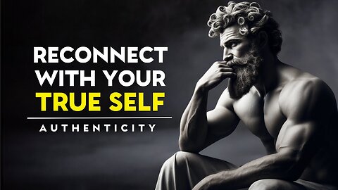 How To Live AUTHENTICALLY And Embrace Your TRUE SELF | Stoicism