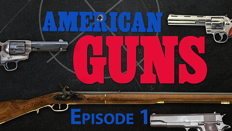 American Guns | Episode 1 | The Kentucky Long Rifle and the Revolutionary War
