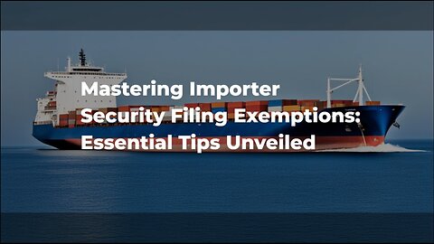 Navigating ISF Waivers: Expert Strategies for Smooth Import Operations!
