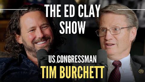 Tim Burchett - Corruption, UFOs, & The Future of America - The Ed Clay Show Ep. 22