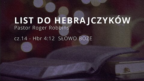 2024.04.24 - ChIBiM - HEBRAJCZYKOW cz.14 - Hbr 4_12 SLOWO BOZE - P.Rodger