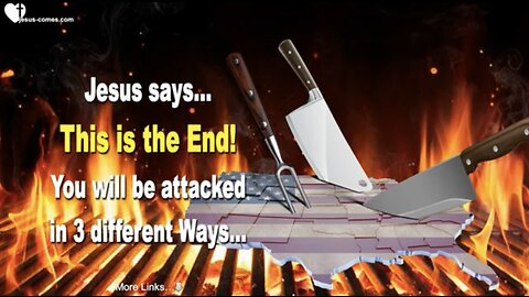 Jesus Says.. “This Is The END!”.. You Will Be Attacked In 3 Different Ways!