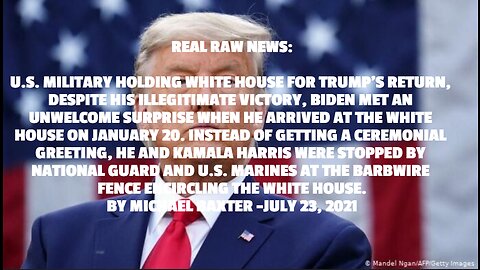 REAL RAW NEWS: U.S. MILITARY HOLDING WHITE HOUSE FOR TRUMP’S RETURN, DESPITE HIS ILLEGITIMATE VICTOR