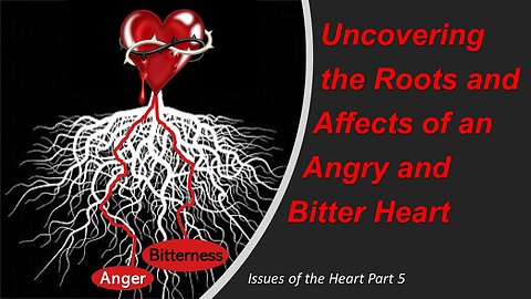 2/11/23 Uncovering the Roots and Affects of an Angry and Bitter Heart Norm Franz