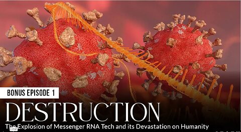 Bonus Episode 1 - DESTRUCTION: The Explosion of Messenger RNA Tech and its Devastation on Humanity - Absolute Healing