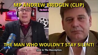 (UK) MP ANDREW BRIDGEN - The man who wouldn't stay silent! (Clip)