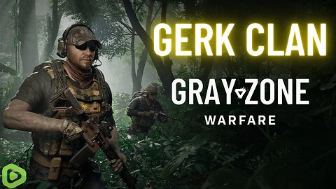 LIVE: Dominating Gray Zone Warfare - Gray Zone Warfare - Gerk Clan