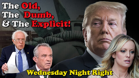 the old, The Dumb, & The Explicit - Wednesday Night Right