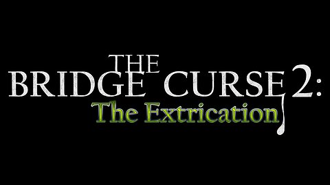 The Bridge Curse 2 New Horror Game May 9 Release