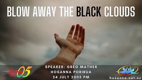 Blow Away The Black Clouds (Greg Mather) | Hosanna Porirua