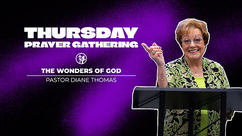 The Wonders of God | 5-9-24 | Thursday Prayer Gathering
