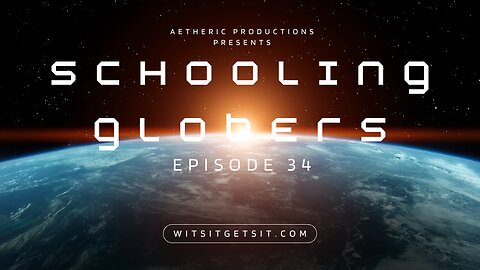 Schooling Globers - Episode 34 (The Core of the Globe Belief)