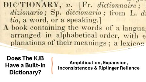 3) Does The KJB Have A Built-In Dictionary? Amplification, Expansion, & Riplinger Reliance