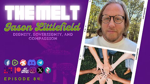The Melt Episode 84- Jason Littlefield | Dignity, Sovereignty, and Compassion