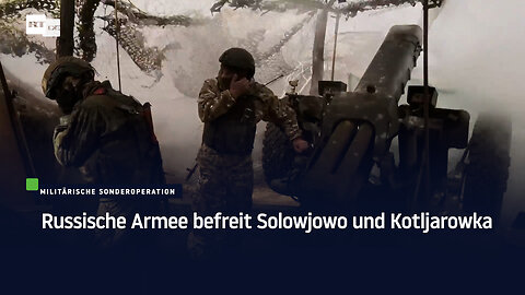 Russische Armee befreit Solowjowo und Kotljarowka