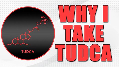 Why I Take TUDCA