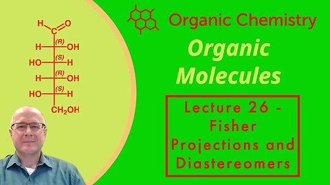 Fisher Projections and Diastereomers Organic Chemistry One (1) Lecture Series Video 26