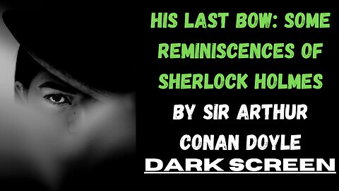 His Last Bow: Some Reminiscences of Sherlock Holmes by Sir Arthur Conan DOYLE
